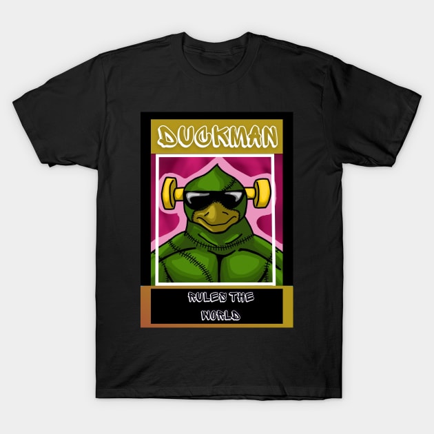 DUCK MAN RULES THE WORLD T-Shirt by DUCK MAN RULES THE WORLD